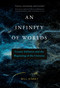 An Infinity of Worlds (Cosmic Inflation and the Beginning of the Universe) by Will Kinney, 9780262046480