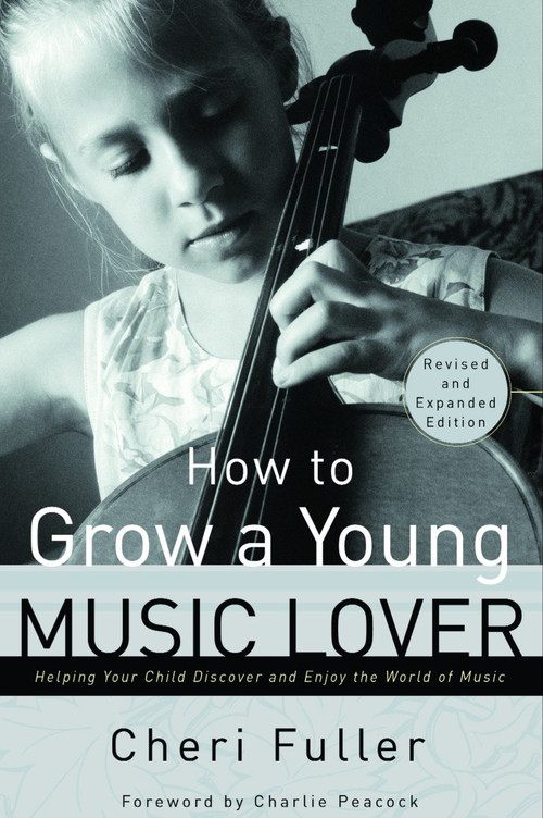 How to Grow a Young Music Lover by Cheri Fuller, 9780877883708