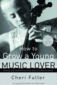 How to Grow a Young Music Lover by Cheri Fuller, 9780877883708