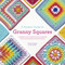 A Modern Guide to Granny Squares (Awesome Color Combinations and Designs for Fun and Fabulous Crochet Blocks) by Celine Semaan, Leonie Morgan, 9780593332016