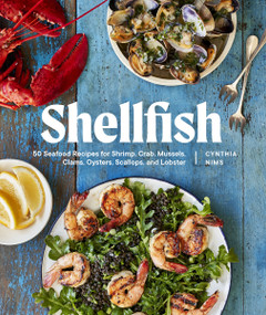 Shellfish (Recipes with the Fresh Taste of the Sea (A Seafood Cookbook)) by Cynthia Nims, 9781632174000