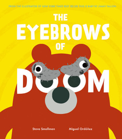 The Eyebrows of Doom (From the illustrator of New York Times best seller This Is Baby by Jimmy Fallon) by Steve Smallman, Miguel Ordóñez, 9781680102673