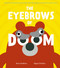 The Eyebrows of Doom (From the illustrator of New York Times best seller This Is Baby by Jimmy Fallon) by Steve Smallman, Miguel Ordóñez, 9781680102673