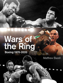 Wars of the Ring (Boxing Classics, 1970-2020) by Matthew Bazell, 9781801500081