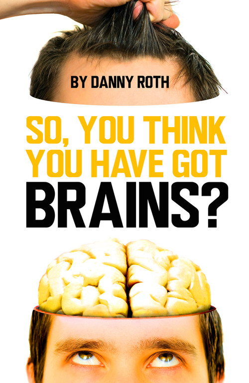 So You Think You Have Brains? by Danny Roth, 9781913565893
