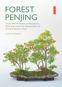 Forest Penjing (Enjoy the Miniature Landscape by Growing, Care and Appreciation of Chinese Bonsai Trees) by Qingquan Zhao, 9781938368578