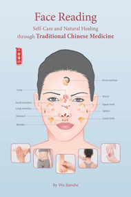Face Reading (Self-Care and Natural Healing through Traditional Chinese Medicine) by Jianshe Wu, 9781938368592