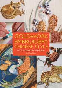 Goldwork Embroidery Chinese Style (An Illustrated Stitch Guide) by Daiyu Chen, 9781938368653