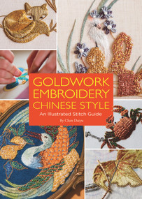 Goldwork Embroidery Chinese Style (An Illustrated Stitch Guide) by Daiyu Chen, 9781938368653