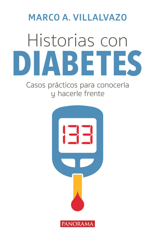 Historias con diabetes (Casos prácticos para conocerla y hacerle frente) (Spanish Edition) by Marco Villalbazo, 9786078469352