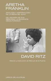 Aretha Franklin (Apología y martirologio de la reina del soul) (Spanish Edition) by David Ritz, 9788412184211