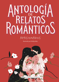 Antología de relatos románticos apasionados (Spanish Edition) by Antón Pávlovich Chéjov, Mary Shelley, Horacio Quiroga, 9788417430955