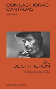 Con las horas contadas (Memorias) (Spanish Edition) by Gil Scott-Heron, 9788494938368