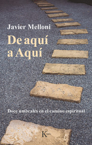 De aquí a Aquí (Doce umbrales en el camino espiritual) (Spanish Edition) by Javier Melloni, 9788499888521