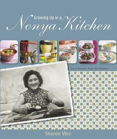 Growing Up In A Nonya Kitchen (Singapore Recipes From My Mother) by Sharon Wee, 9789814346368