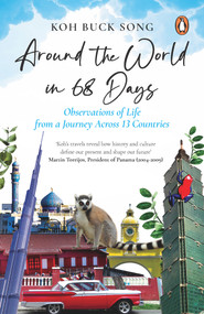 Around the World in 68 days (Observations of Life From a Journey Across 13 Countries) by KOH BUCK SONG, 9789814882231