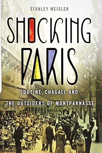 Shocking Paris (Soutine, Chagall and the Outsiders of Montparnasse) - 9781250833501 by Stanley Meisler, 9781250833501