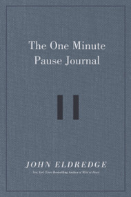 The One Minute Pause Journal (A Daily Invitation to Slow Down, Stop, and Reflect (A 90-Day Guided Devotional Journal)) by John Eldredge, 9781400234356
