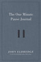 The One Minute Pause Journal (A Daily Invitation to Slow Down, Stop, and Reflect (A 90-Day Guided Devotional Journal)) by John Eldredge, 9781400234356