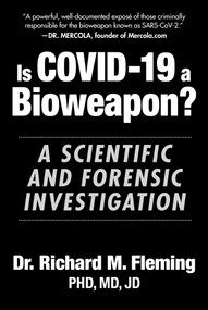 Is COVID-19 a Bioweapon? (A Scientific and Forensic Investigation) by Richard M. Fleming, 9781510770195