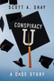 Conspiracy U (A Case Study) by Scott A. Shay, 9781637580929
