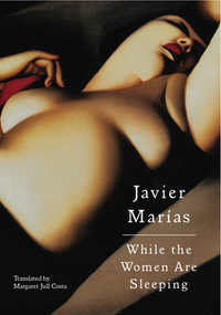 While the Women Are Sleeping - 9780811219143 by Javier Marías, Margaret Jull Costa, 9780811219143