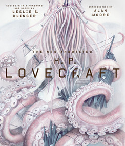 The New Annotated H. P. Lovecraft by H.P. Lovecraft, Leslie S. Klinger, Alan Moore, 9780871404534