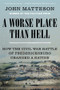 A Worse Place Than Hell (How the Civil War Battle of Fredericksburg Changed a Nation) - 9780393882421 by John Matteson, 9780393882421