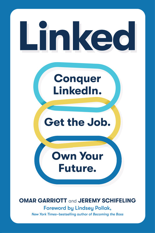 Linked (Conquer LinkedIn. Get the Job. Own Your Future.) by Omar Garriott, Jeremy Schifeling, 9781523514168