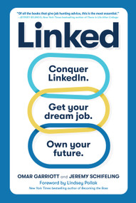 Linked (Conquer LinkedIn. Get Your Dream Job. Own Your Future.) by Omar Garriott, Jeremy Schifeling, Lindsey Pollak, 9781523514168