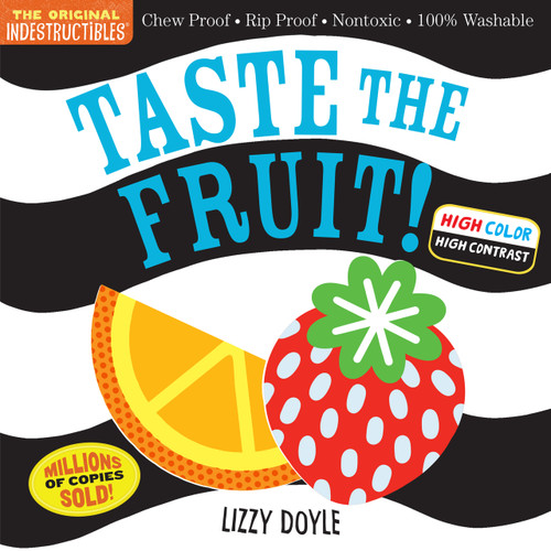 Indestructibles High Color High Contrast: Taste the Fruit! (Chew Proof · Rip Proof · Nontoxic · 100% Washable (Book for Babies, Newborn Books, Safe to Chew)) by Amy Pixton, Lizzy Doyle, 9781523515929