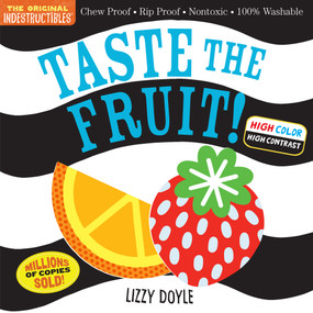 Indestructibles: Taste the Fruit! (High Color High Contrast) by Amy Pixton, Lizzy Doyle, 9781523515929