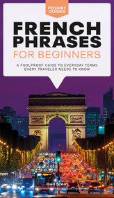 French Phrases for Beginners (A Foolproof Guide to Everyday Terms Every Traveler Needs to Know) by Gail Stein, 9780744051438