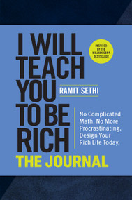 I Will Teach You to Be Rich: The Journal (No Complicated Math. No More Procrastinating. Design Your Rich Life Today.) by Ramit Sethi, 9781523516872