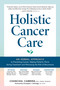 Holistic Cancer Care (An Herbal Approach to Reducing Cancer Risk, Helping Patients Thrive during Treatment, and Minimizing Recurrence) by Chanchal Cabrera, Christopher J. Etheridge, 9781635863734