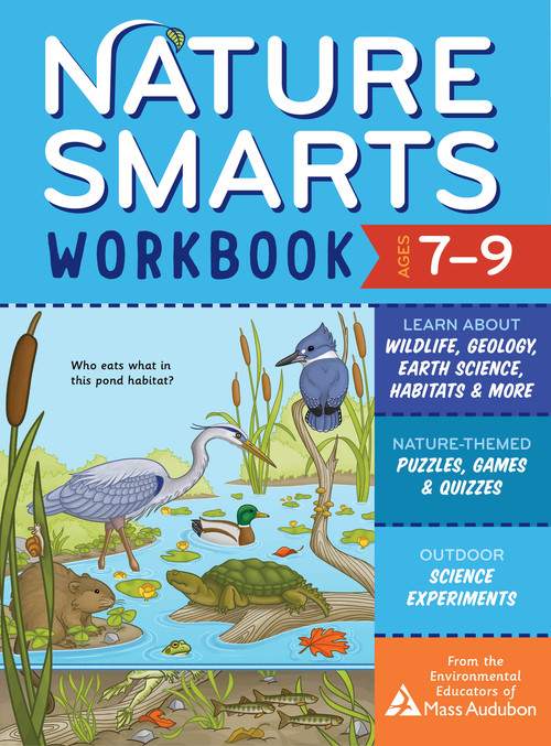 Nature Smarts Workbook, Ages 7-9 (Learn about Wildlife, Geology, Earth Science, Habitats & More with Nature-Themed Puzzles, Games, Quizzes & Outdoor Science Experiments) by Massachusetts Audubon Society, 9781635863970