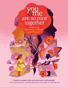 You & Me Are So Nice Together (Celebrating Friendship in Words and Pictures) by Marlena Agency, Lydia Denworth, 9781635864328