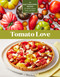 Tomato Love (44 Mouthwatering Recipes for Salads, Sauces, Stews, and More) by Joy Howard, 9781635864670