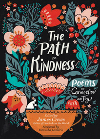 The Path to Kindness (Poems of Connection and Joy) by James Crews, Danusha Laméris, 9781635865332