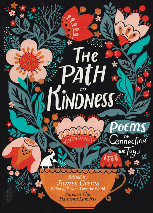 The Path to Kindness (Poems of Connection and Joy) by James Crews, Danusha Laméris, 9781635865332
