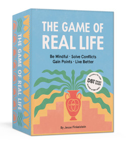 The Game of Real Life (Be Mindful. Solve Conflicts. Gain Points. Live Better. (Includes a 96-Page Pocket Guide to DBT Skills!) Card Games) by Jesse Finkelstein, 9780593233917