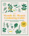 The Month-by-Month Gardening Guide (Daily Advice for Growing Flowers, Vegetables, Herbs, and Houseplants) by Franz Bohmig, 9781643261416