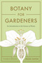 Botany for Gardeners, Fourth Edition (An Introduction to the Science of Plants) by Brian Capon, 9781643261430
