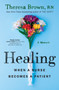 Healing (When a Nurse Becomes a Patient) by Theresa Brown, 9781643750699