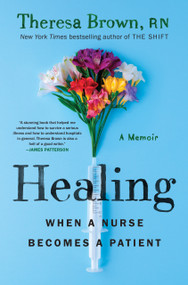 Healing (When a Nurse Becomes a Patient) by Theresa Brown, 9781643750699