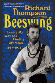 Beeswing (Losing My Way and Finding My Voice 1967-1975) - 9781643752532 by Richard Thompson, Scott Timberg