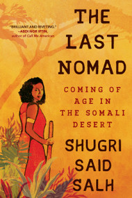 The Last Nomad (Coming of Age in the Somali Desert) - 9781643752563 by Shugri Said Salh, 9781643752563