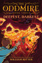 The Oddmire, Book 3: Deepest, Darkest - 9781643752624 by William Ritter