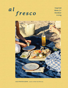 Al Fresco (Inspired Ideas for Outdoor Living) by Julie Pointer Adams, 9781648290824