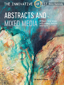 Innovative Artist: Abstracts and Mixed Media, The by Helen Kaminsky, 9781782218777